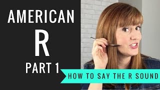 How to Pronounce the American R Sound American R Part 1 [upl. by Abram]