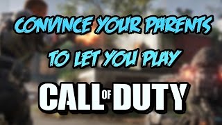 Convince Your Parents to Let You Play Call of Duty [upl. by Breech209]