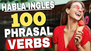 LOS 100 PHRASAL VERBS MÁS IMPORTANTES EN INGLÉS [upl. by Reamonn]