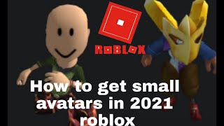 How to make small avatars in roblox 2021 [upl. by Concordia]