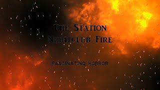 The Station Nightclub Fire  A Short Documentary  Fascinating Horror [upl. by Marchese93]