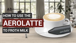 How To Use the AeroLatte To Froth Milk [upl. by Sheffield574]