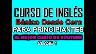 CURSO DE INGLÉS BÁSICO PARA PRINCIPIANTES CLASE 1 [upl. by Ail513]