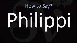 How to Pronounce Philippi CORRECTLY [upl. by Goerke685]