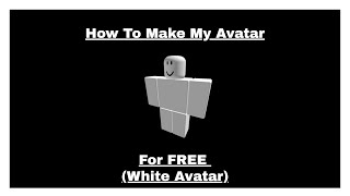 how to make my avatar for FREE white avatar ROBLOX OUTDATED [upl. by Onitnevuj]