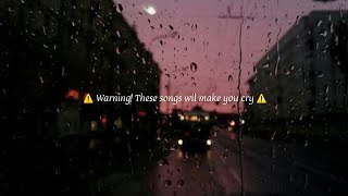 Sad songs  WARNING These songs will make you cry [upl. by Allin]