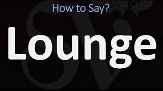 How to Pronounce Lounge CORRECTLY [upl. by Crisey]