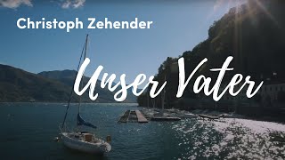 Christoph Zehendner – Unser Vater Lyric Video [upl. by Barbabas232]