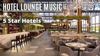 Hotel Lounge Music  Elegant Luxury 5 star Hotels [upl. by Jahdiel]