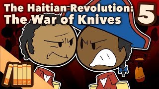 The Haitian Revolution  The War of Knives  Extra History  Part 5 [upl. by Elliven]