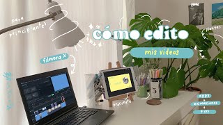 🌱 Cómo edito mis videos una pequeña guía  animaciones y apps [upl. by Yendroc]