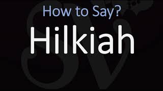 How to Pronounce Hilkiah CORRECTLY [upl. by Dustin36]