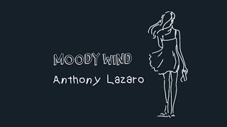 Anthony Lazaro  Moody Wind [upl. by Glanti]