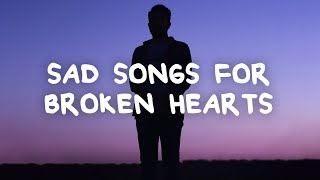 Sad songs for broken hearts with lyrics [upl. by Kerekes]