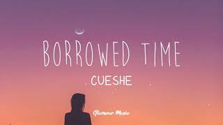 Cueshe  Borrowed Time Lyrics [upl. by Aerda]