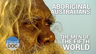 Aboriginal Australians The Men of the Fifth World  Tribes  Planet Doc Full Documentaries [upl. by Olav21]